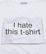 I HATE THIS T-SHIRT (WHITE)